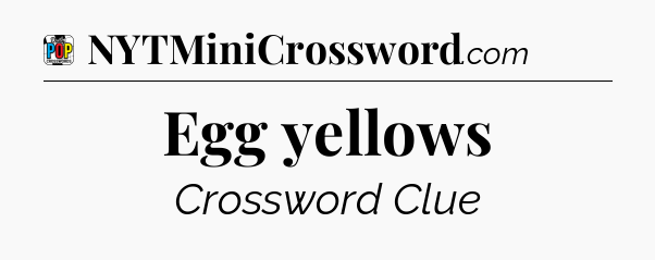 Egg yellows Crossword Clue