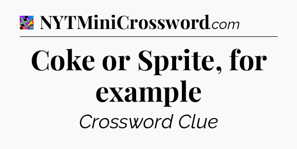 Coke or Sprite, for example Crossword Clue