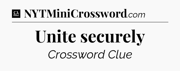 Unite securely - LA Times Crossword