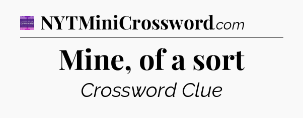 Mine, of a sort - Thomas Joseph Crossword