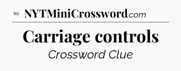 Carriage controls - WSJ Crossword