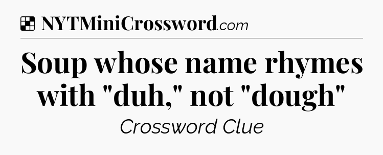 Solution: Soup whose name rhymes with 