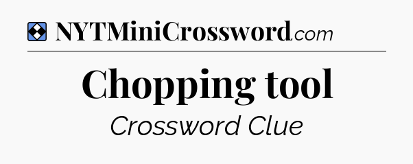 Solution: Chopping tool - NYT Mini Crossword
