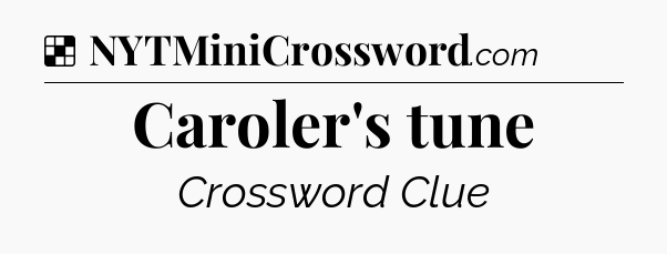Solution: Caroler's tune - NYT Crossword