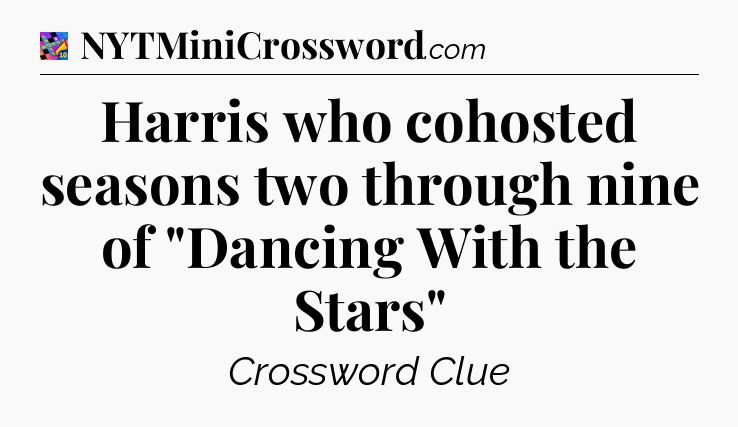 Harris who cohosted seasons two through nine of 