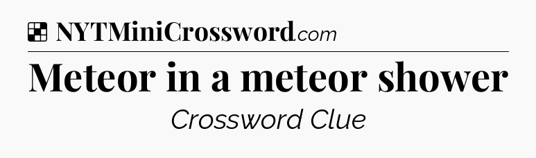 Solution: Meteor in a meteor shower - NYT Crossword