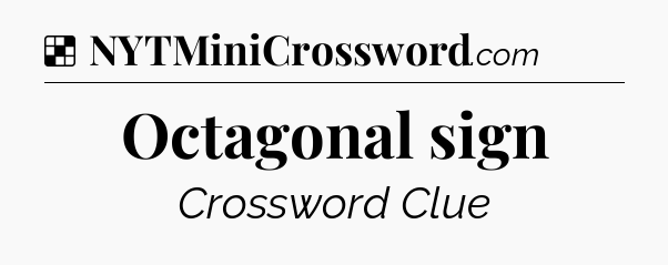 Solution: Octagonal sign - NYT Crossword