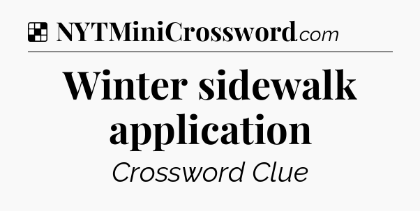Solution: Winter sidewalk application - NYT Crossword