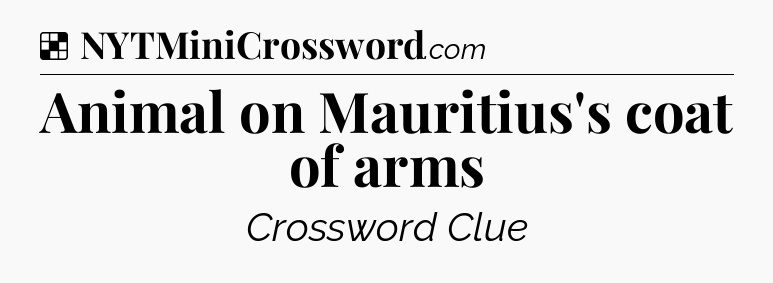 Solution: Animal on Mauritius's coat of arms - NYT Crossword
