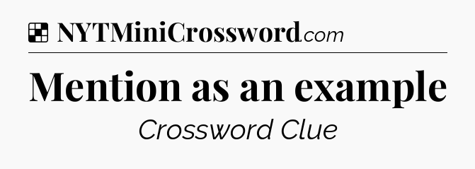 Solution: Mention as an example - NYT Crossword