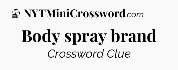 Body spray brand - Daily Themed Classic Crossword
