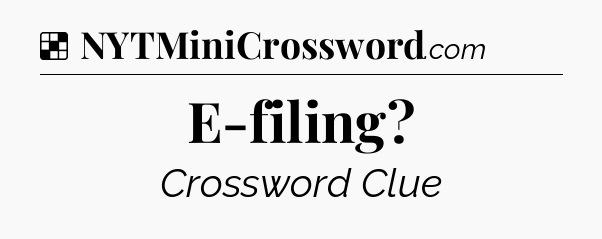 Solution: E-filing - NYT Crossword