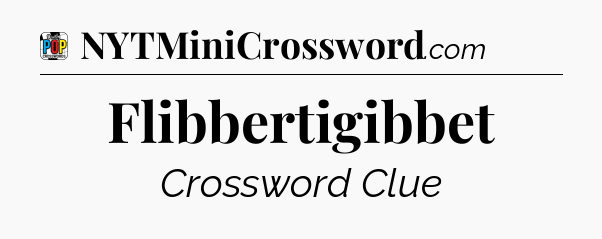 Flibbertigibbet Crossword Clue