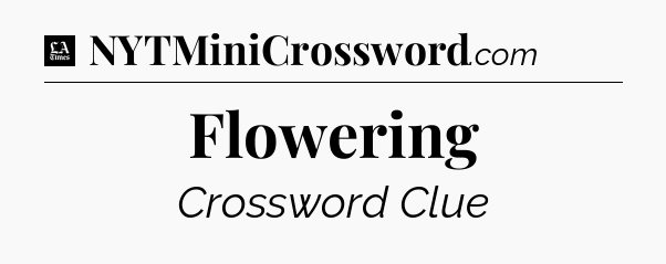 Flowering - LA Times Crossword