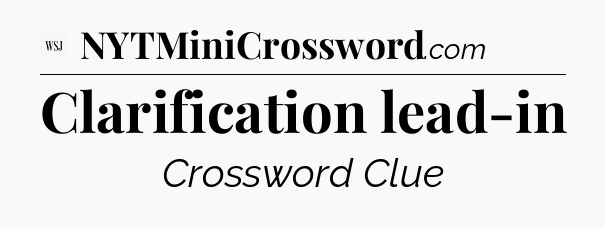 Clarification lead-in - WSJ Crossword