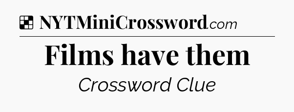 Solution: Films have them - NYT Crossword