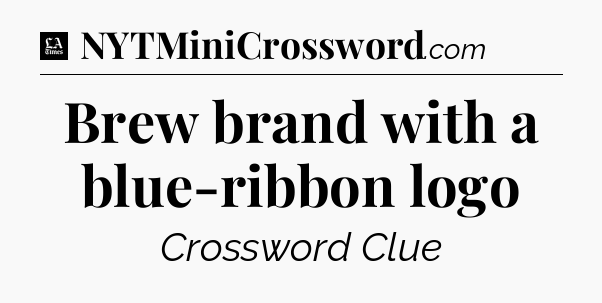 Brew brand with a blue-ribbon logo - LA Times Crossword