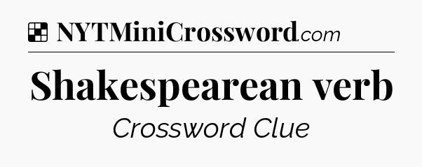 Solution: Shakespearean verb - NYT Crossword