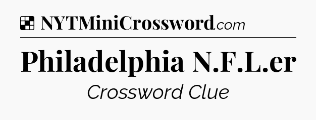 Solution: Philadelphia N.F.L.er - NYT Crossword