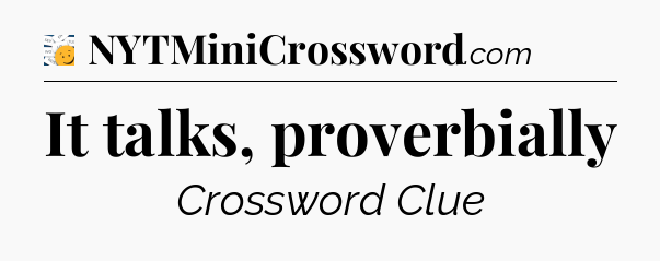 It talks, proverbially - 7 Little Words
