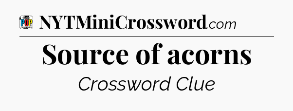 Source of acorns Crossword Clue