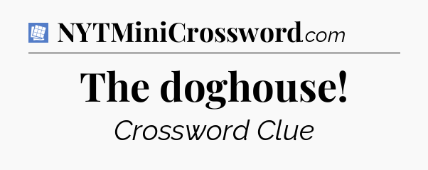 The doghouse Puzzle Page Crossword Clue