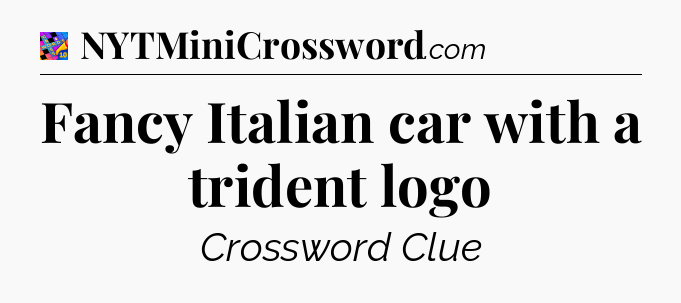 Fancy Italian car with a trident logo Crossword Clue
