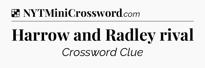 Solution: Harrow and Radley rival - NYT Crossword