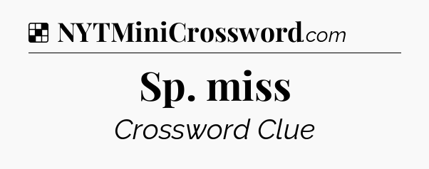 Solution: Sp. miss - NYT Crossword