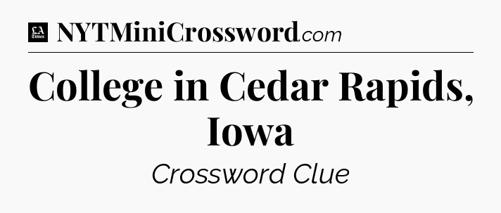 College in Cedar Rapids, Iowa - LA Times Crossword