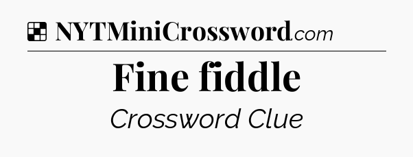 Solution: Fine fiddle - NYT Crossword