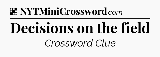 Solution: Decisions on the field - NYT Crossword