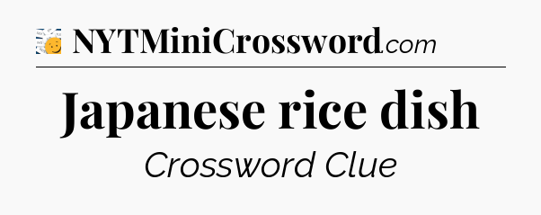 Japanese rice dish - 7 Little Words