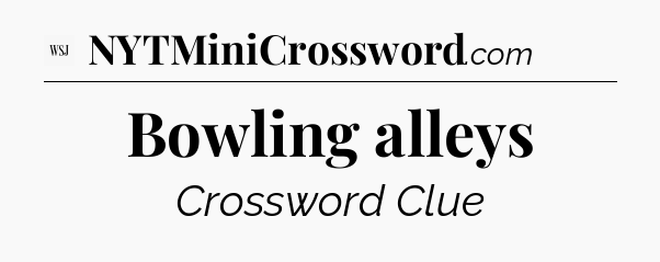 Bowling alleys - WSJ Crossword
