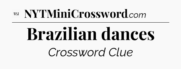 Brazilian dances - WSJ Crossword