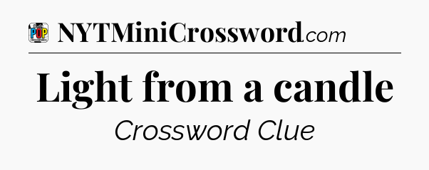Light from a candle Crossword Clue