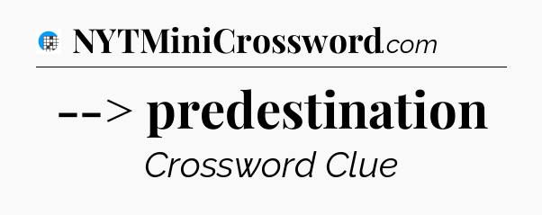 --> predestination Crossword Clue