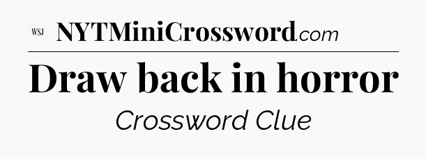 Draw back in horror - WSJ Crossword
