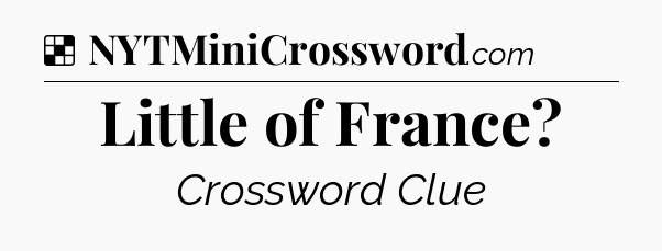 Solution: Little of France - NYT Crossword