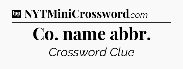 Co. name abbr Crossword Clue