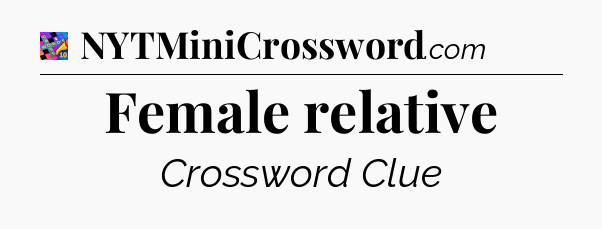 Female relative Crossword Clue