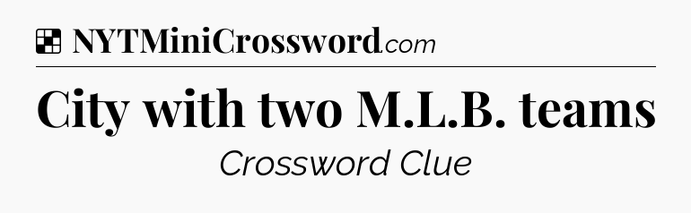 Solution: City with two M.L.B. teams - NYT Crossword
