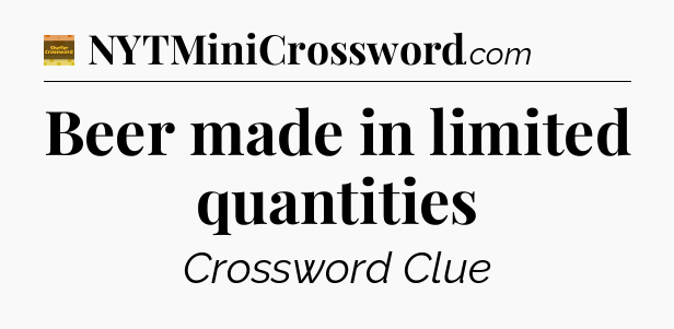 Beer made in limited quantities - Eugene Sheffer Crossword