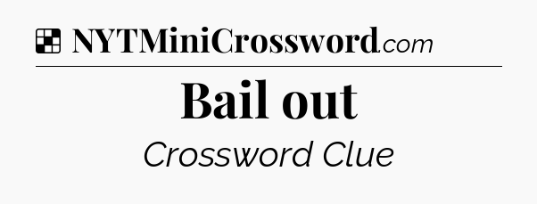 Solution: Bail out - NYT Crossword