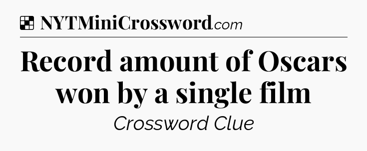 Solution: Record amount of Oscars won by a single film - NYT Crossword