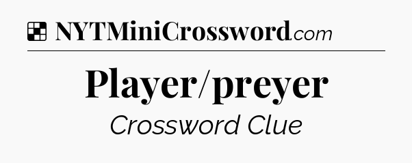 Solution: Player/preyer - NYT Crossword