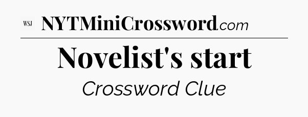 Novelist's start - WSJ Crossword