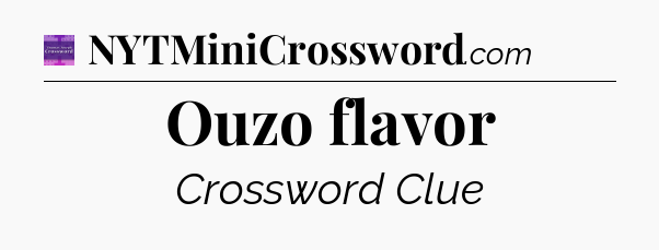 Ouzo flavor - Thomas Joseph Crossword