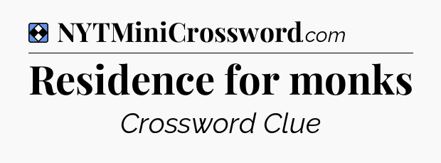 Solution: Residence for monks - NYT Mini Crossword