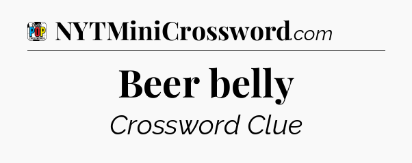 Beer belly Crossword Clue